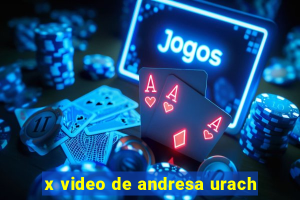 x video de andresa urach